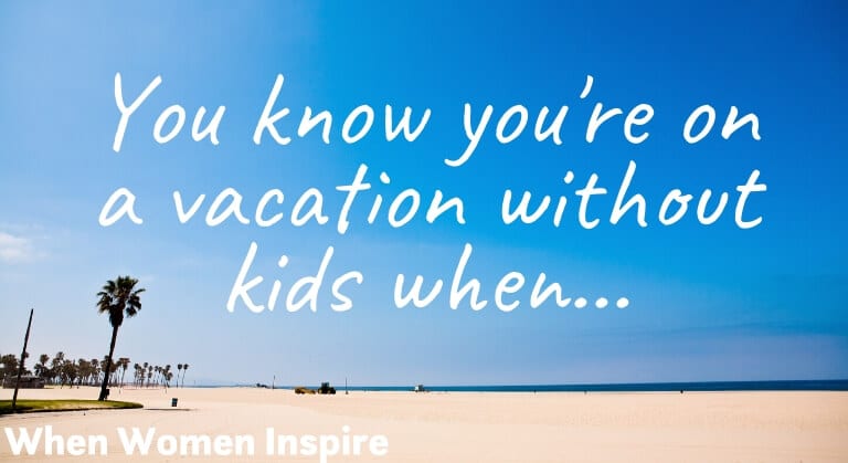 Going on vacation without kids