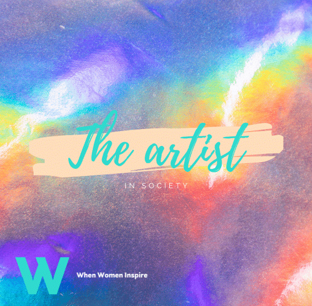 What is the artist's role in society? - When Women Inspire