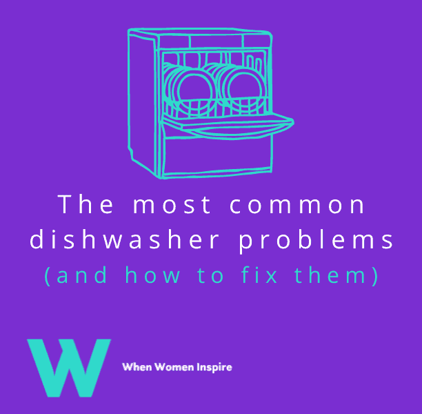 7 reasons your dishwasher stopped working and their fixes When Women