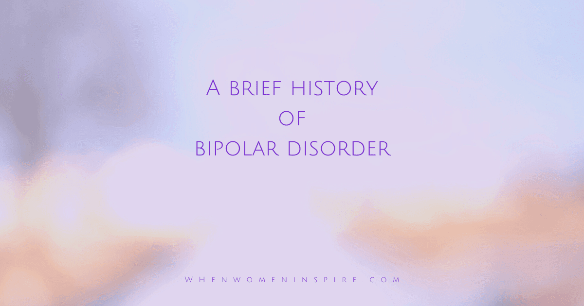 A short history of bipolar disorder When Women Inspire