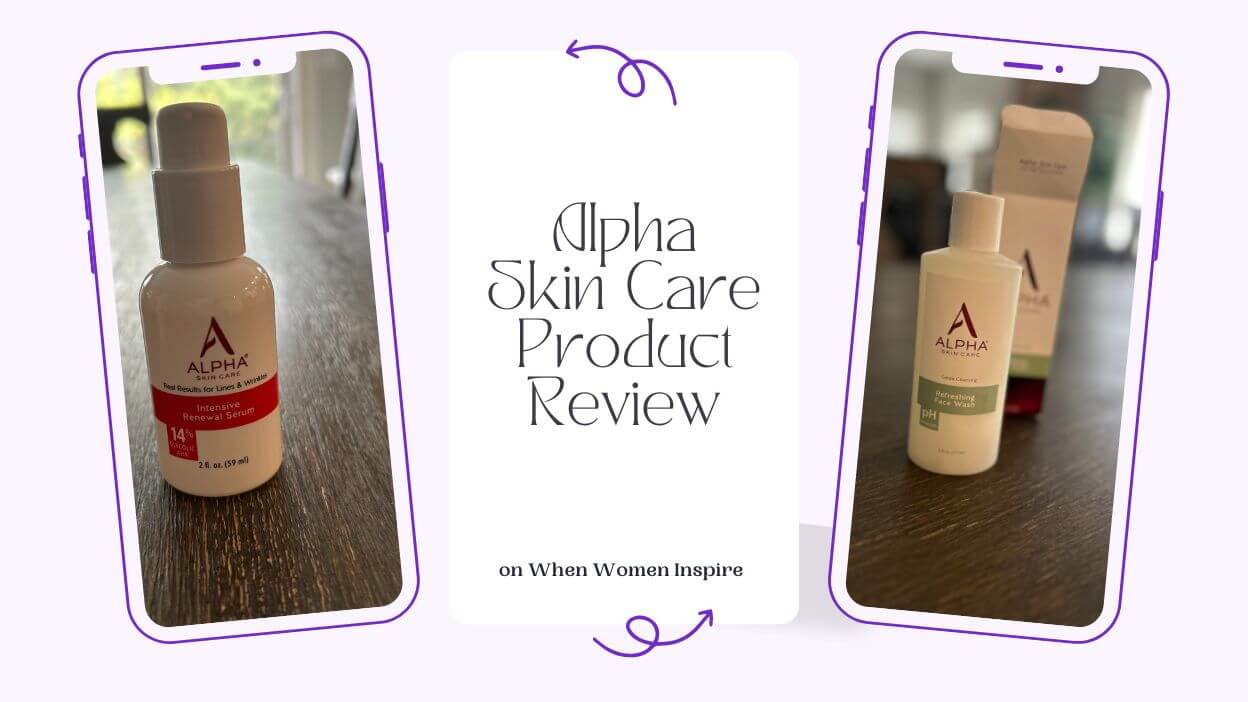 Alpha Skin Care Review Refreshing Face Wash and Intensive Renewal Serum When Women Inspire